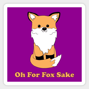 Oh For Fox Sake Magnet